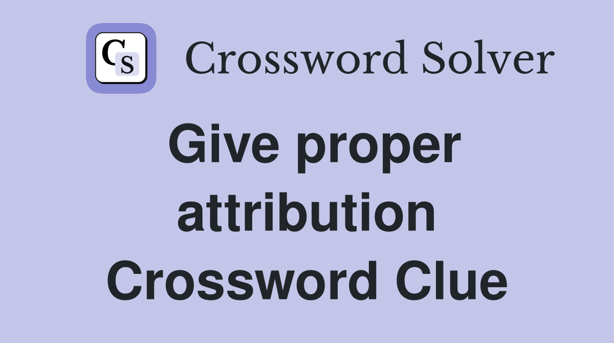 Give proper attribution Crossword Clue