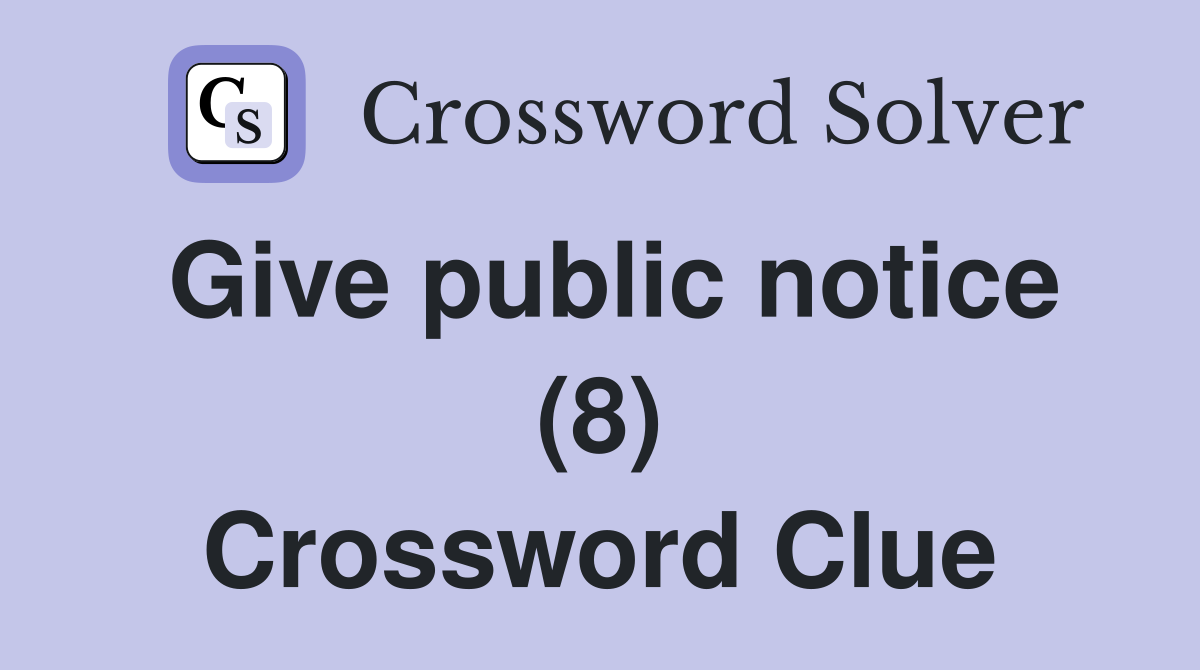 Give public notice (8) Crossword Clue