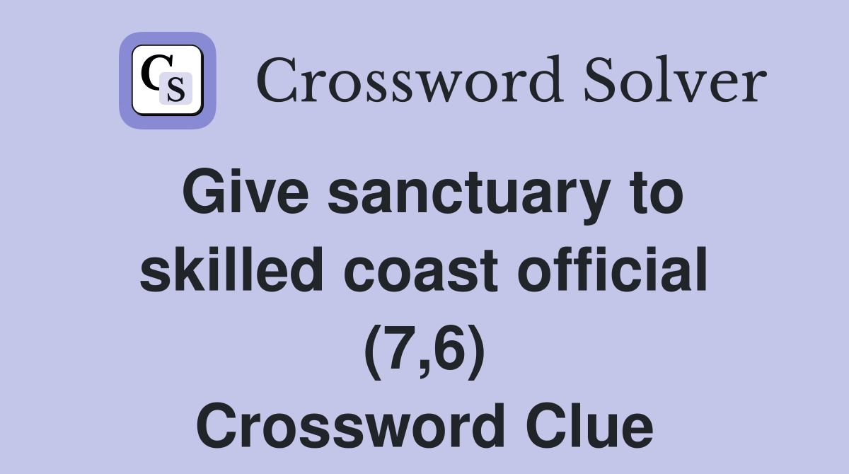 Give sanctuary to skilled coast official (7,6) Crossword Clue