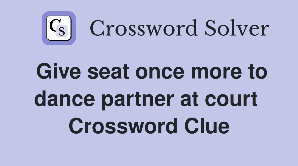 Give seat once more to dance partner at court  Crossword Clue