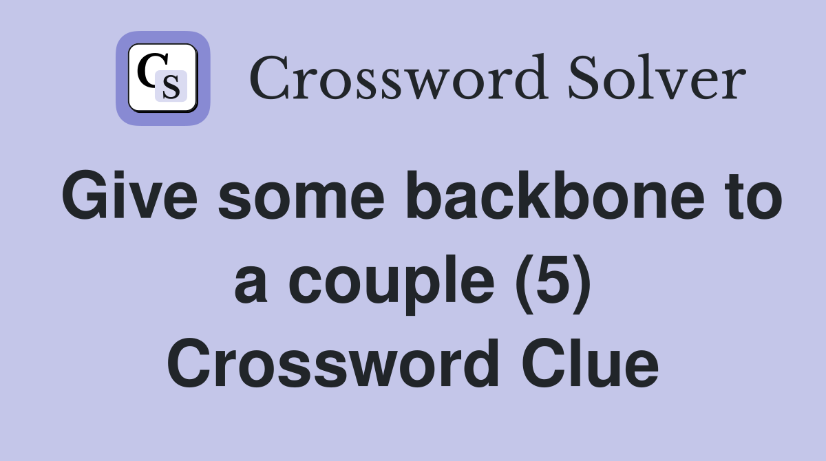 Give some backbone to a couple (5) Crossword Clue