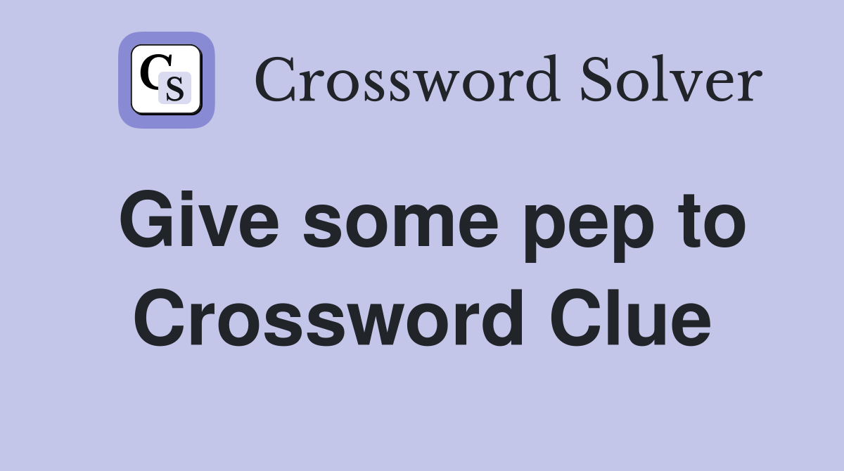 Give some pep to Crossword Clue