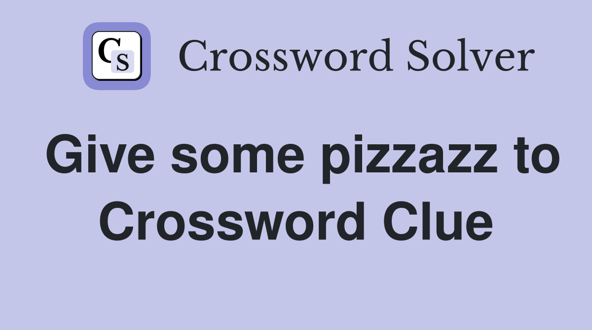 Give some pizzazz to Crossword Clue