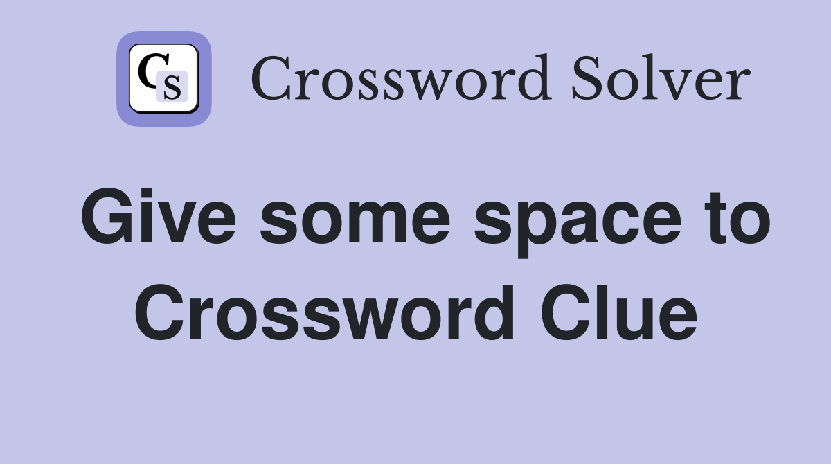 Give some space to Crossword Clue
