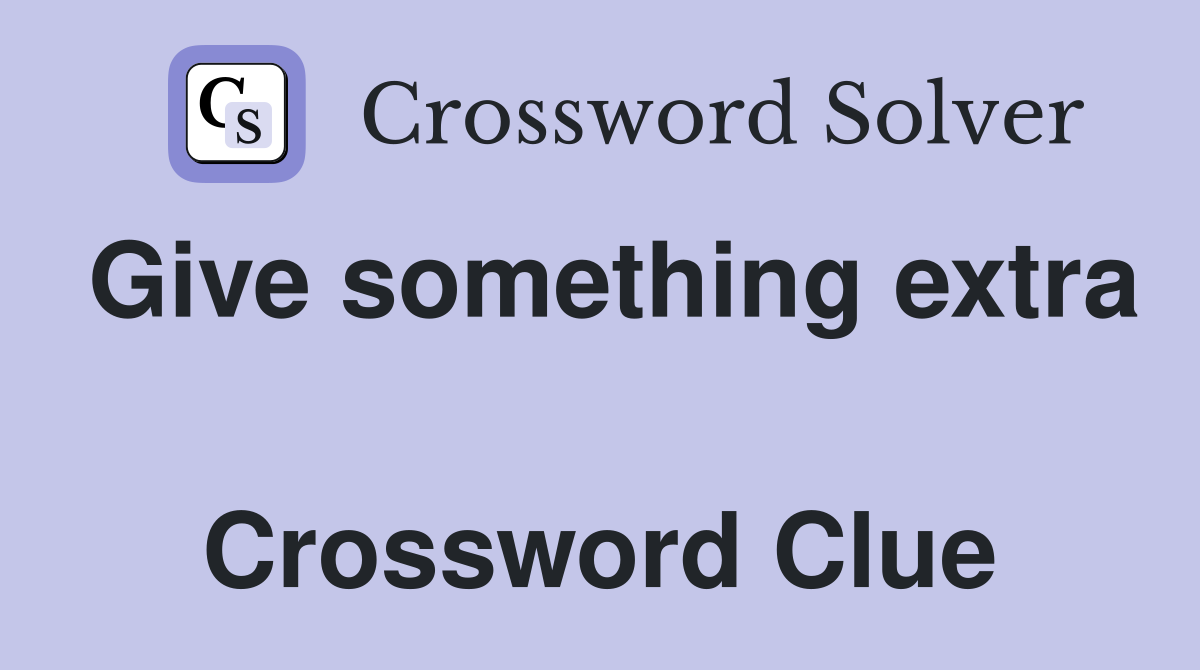 Give something extra  Crossword Clue