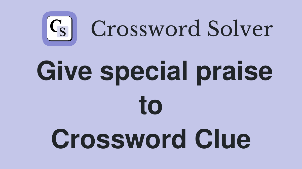 Give special praise to Crossword Clue