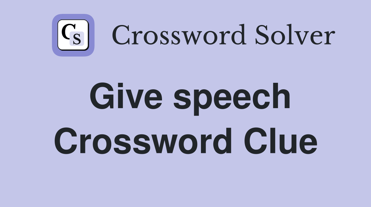 Give speech Crossword Clue