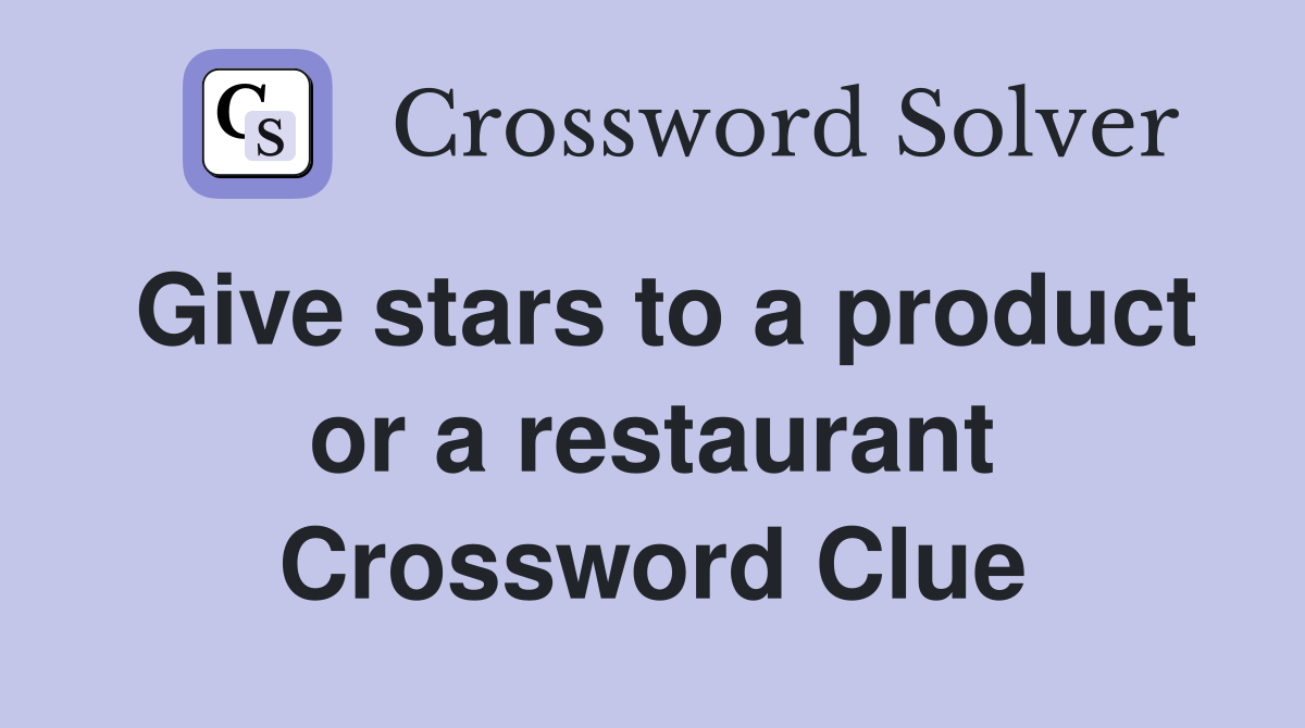 Give stars to a product or a restaurant Crossword Clue
