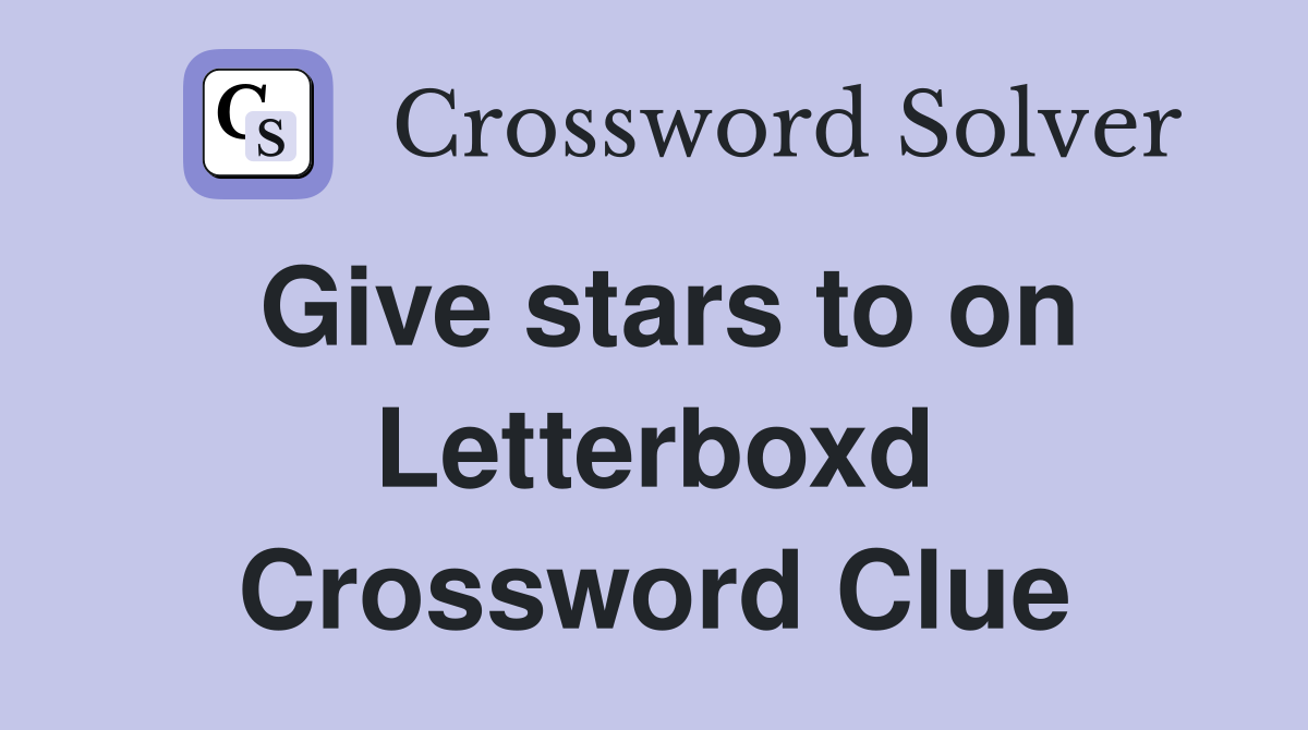Give stars to on Letterboxd Crossword Clue