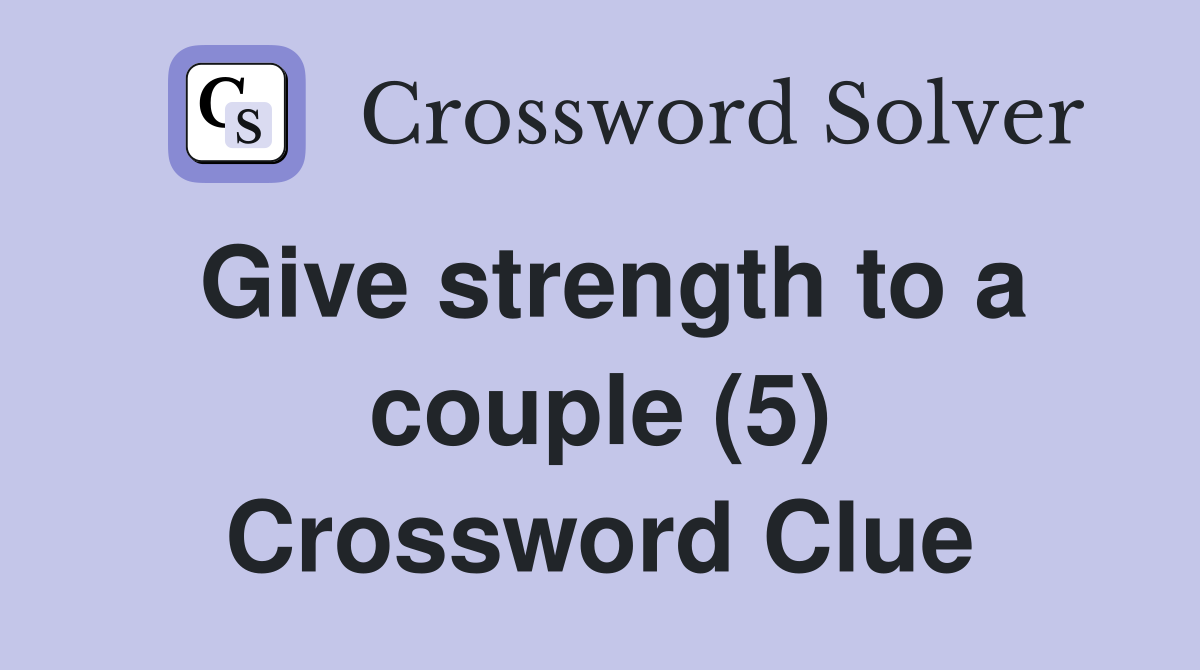 Give strength to a couple (5) Crossword Clue