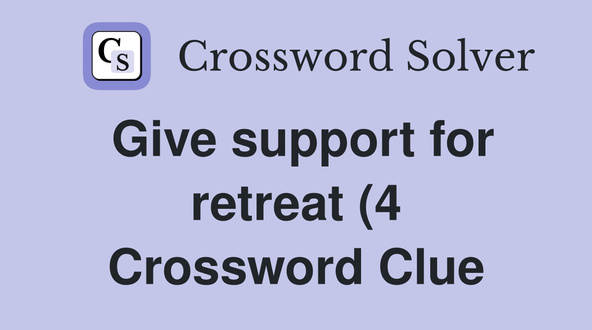Give support for retreat (4) Crossword Clue Answers Crossword Solver Give support for retreat (4) Crossword Clue Answers Crossword Solver