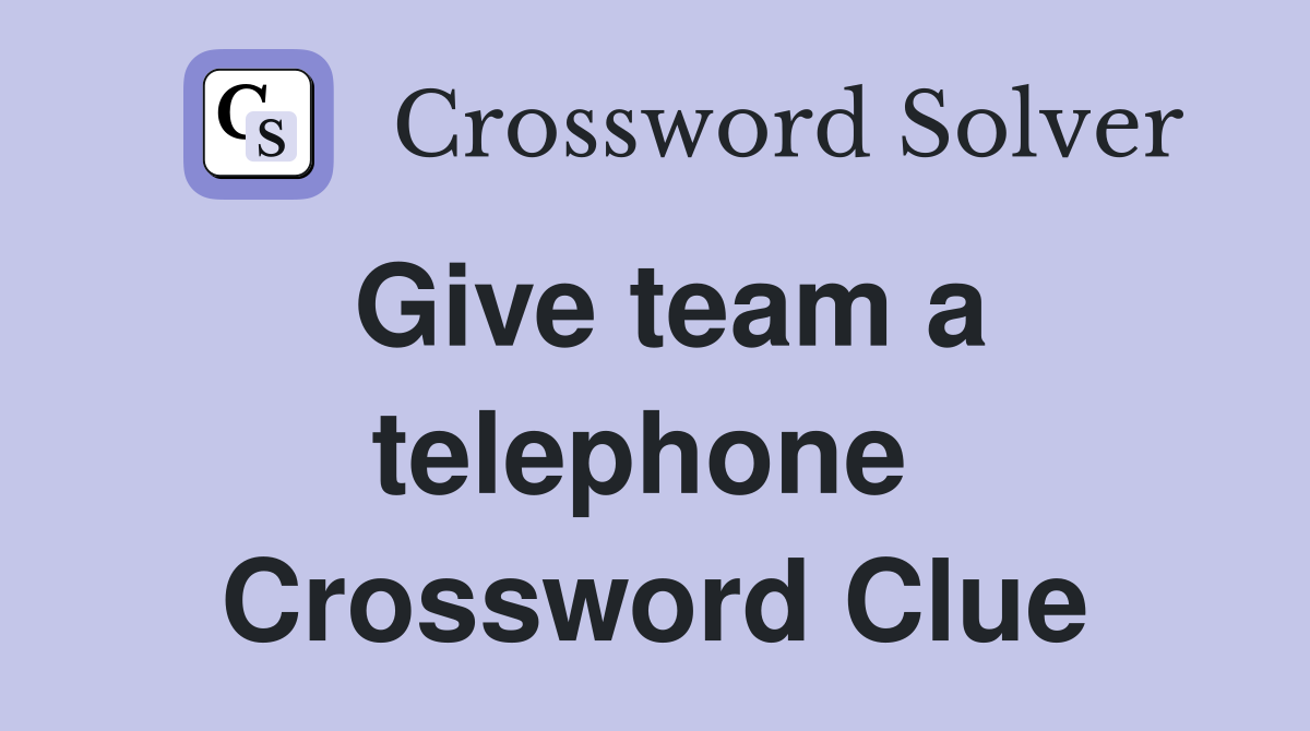 Give team a telephone  Crossword Clue