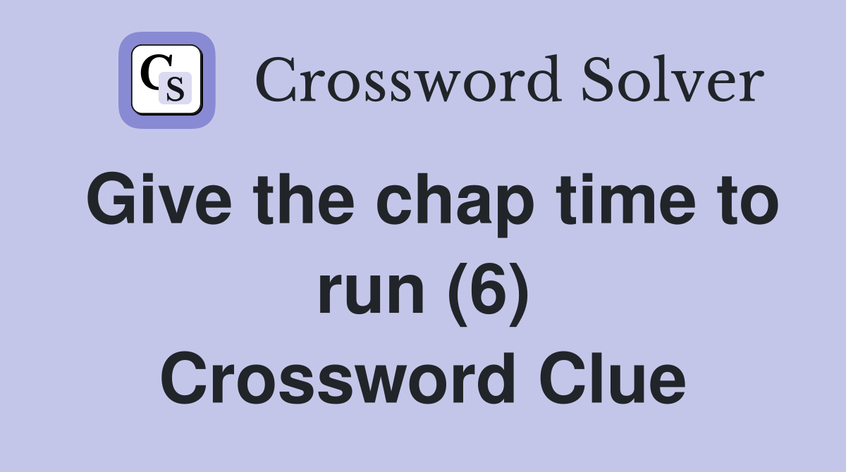 Give the chap time to run (6) Crossword Clue