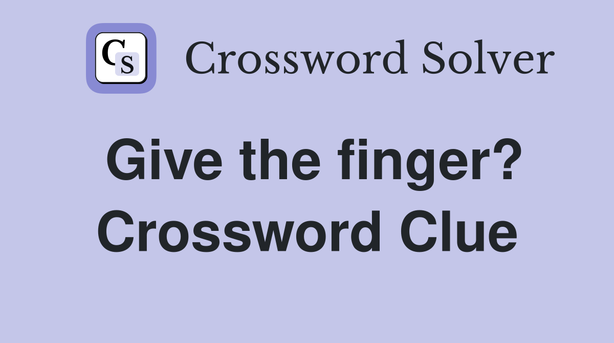 Give the finger? Crossword Clue