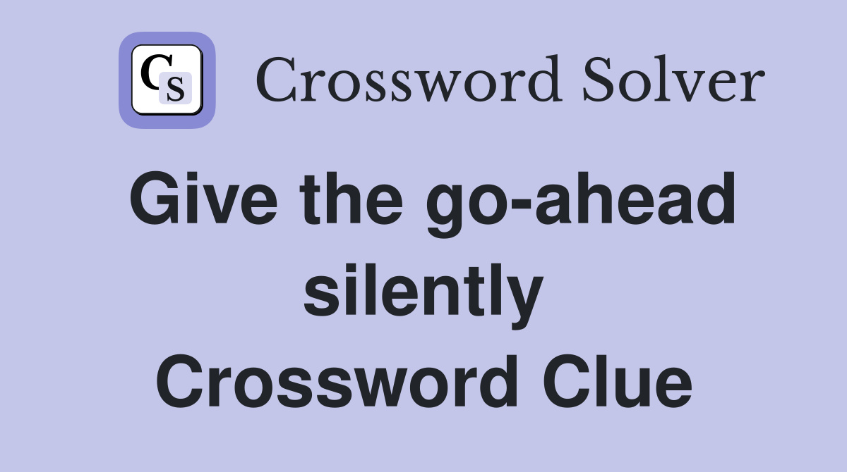 Give the go-ahead silently Crossword Clue