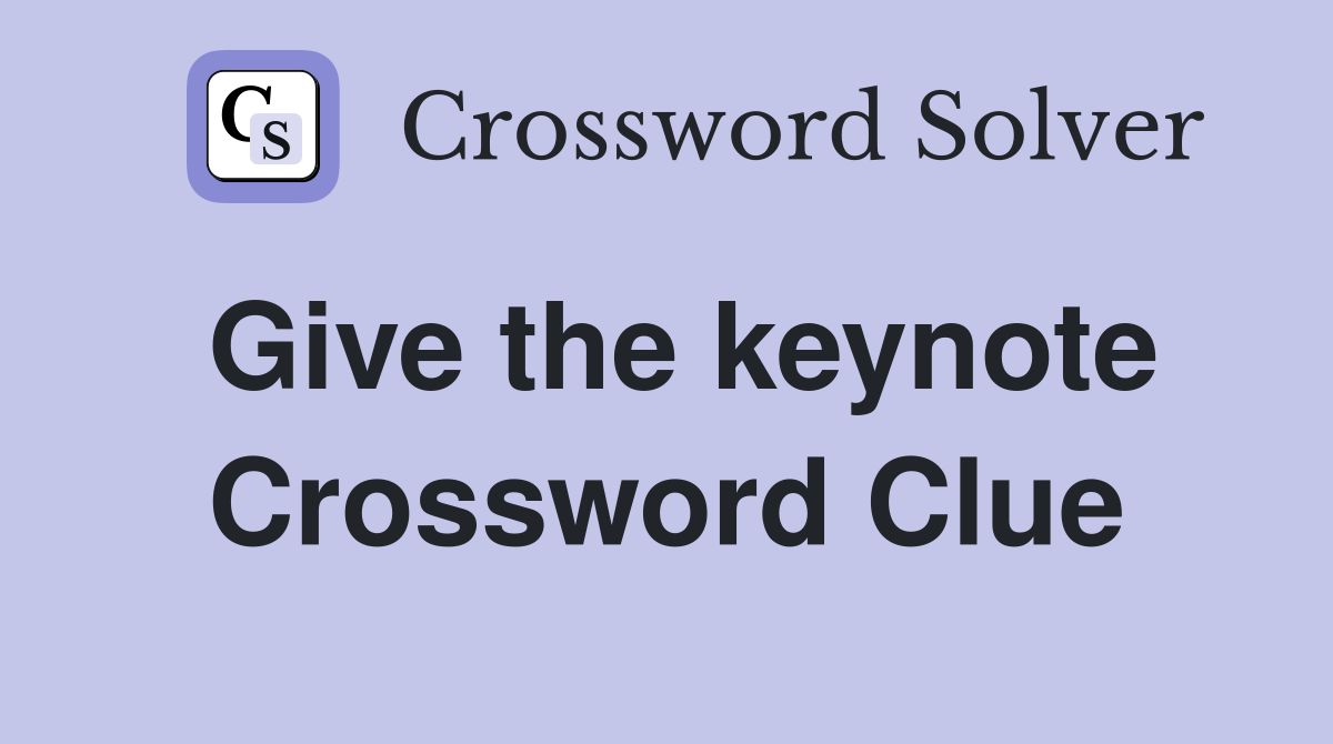 Give the keynote Crossword Clue