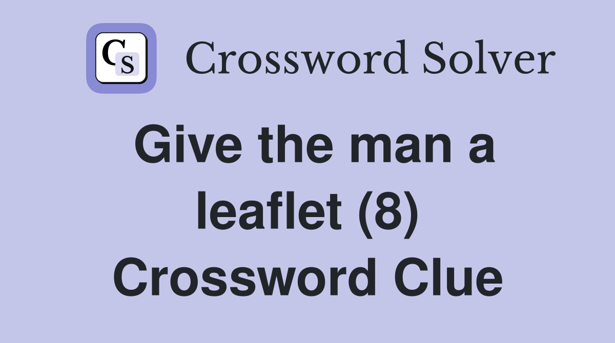 Give the man a leaflet (8) Crossword Clue
