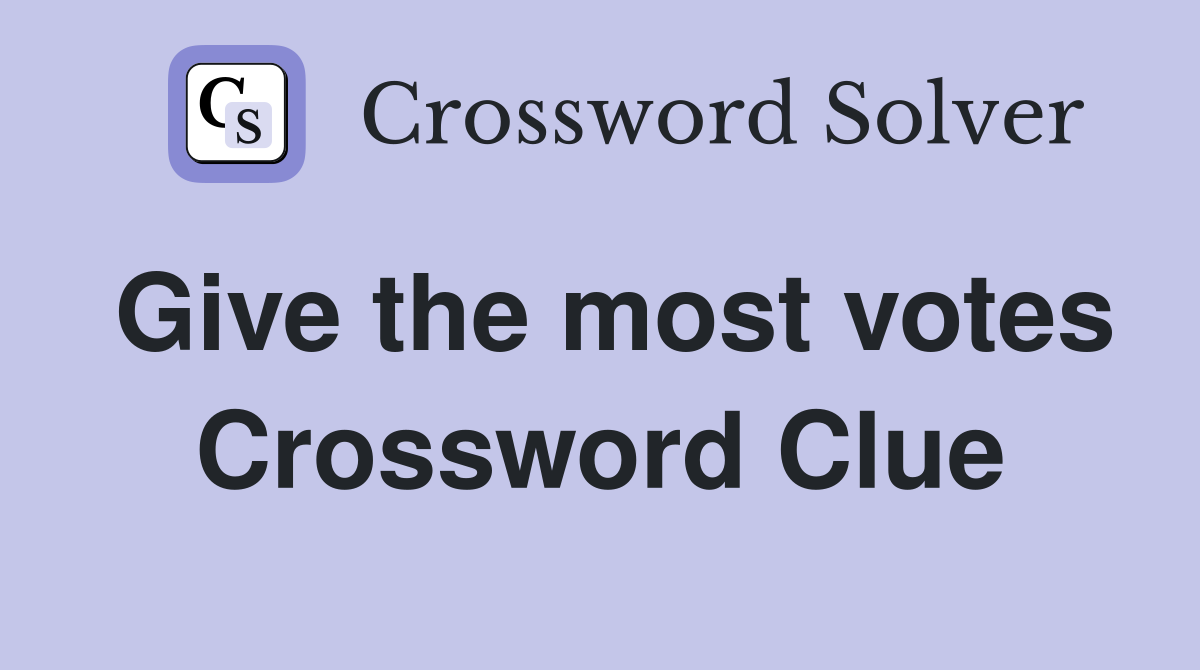 Give the most votes Crossword Clue