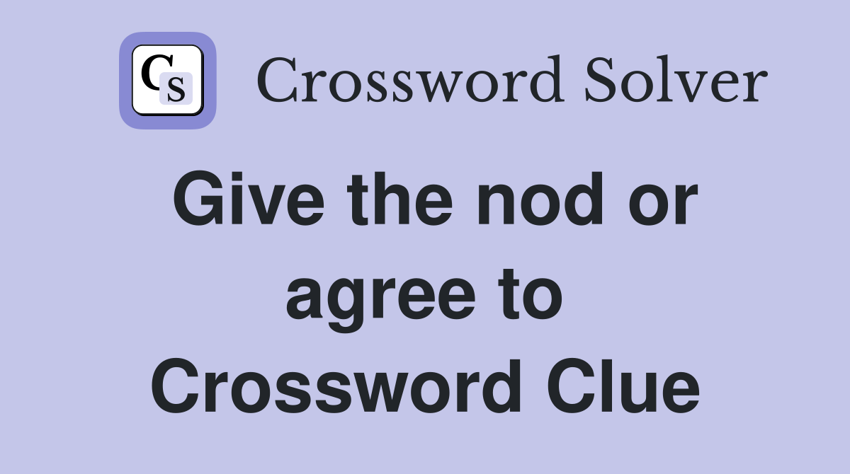 Give the nod or agree to Crossword Clue