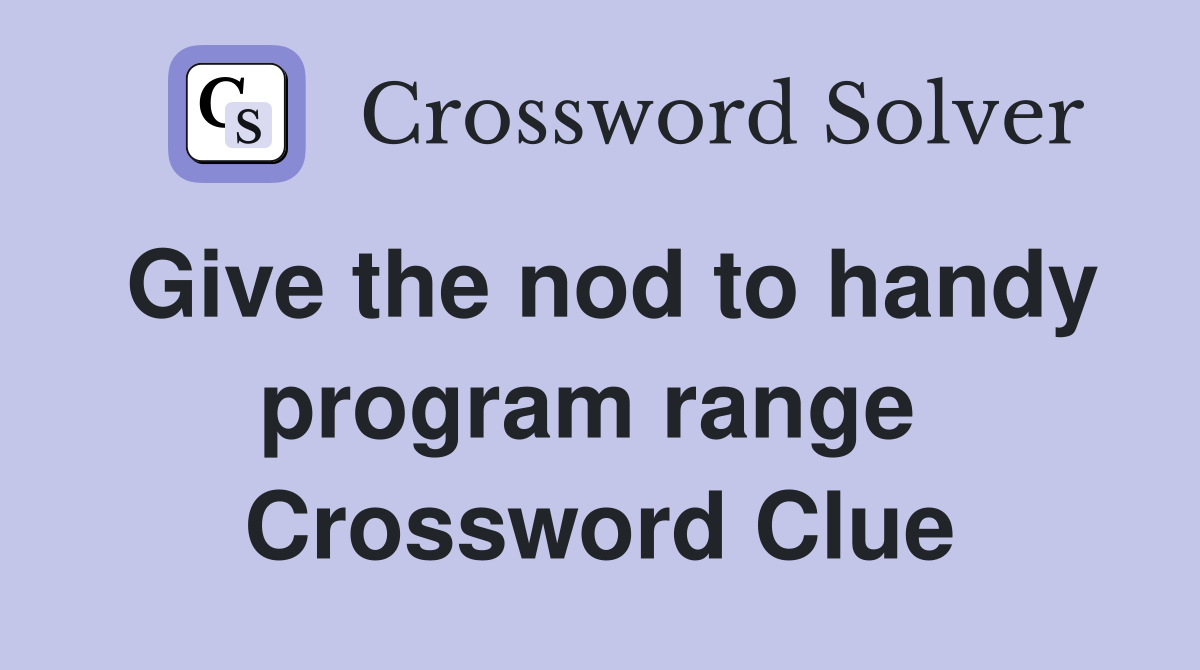 Give the nod to handy program range  Crossword Clue