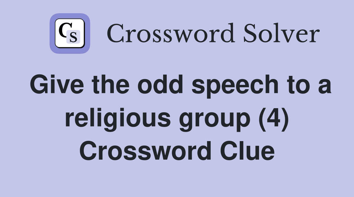 Give the odd speech to a religious group (4) Crossword Clue