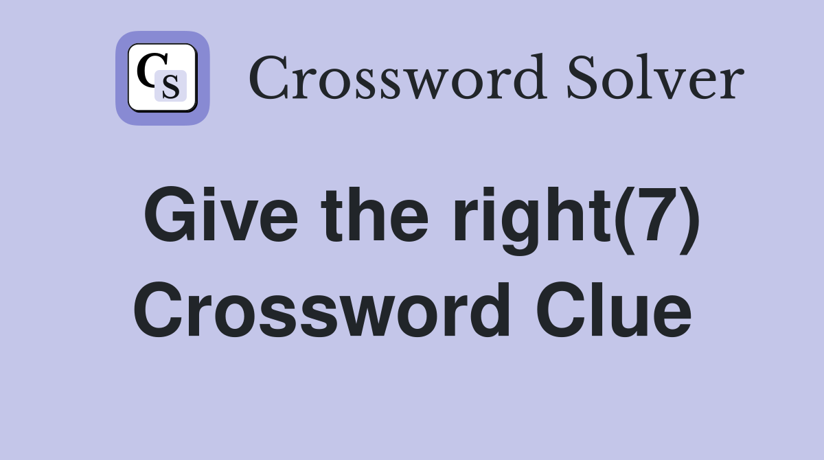 Give the right(7) Crossword Clue