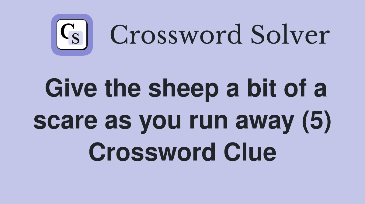 Give the sheep a bit of a scare as you run away (5) Crossword Clue