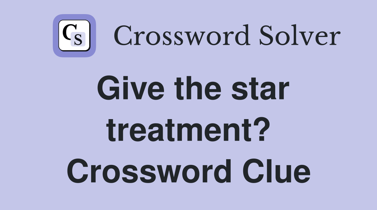 Give the star treatment? Crossword Clue