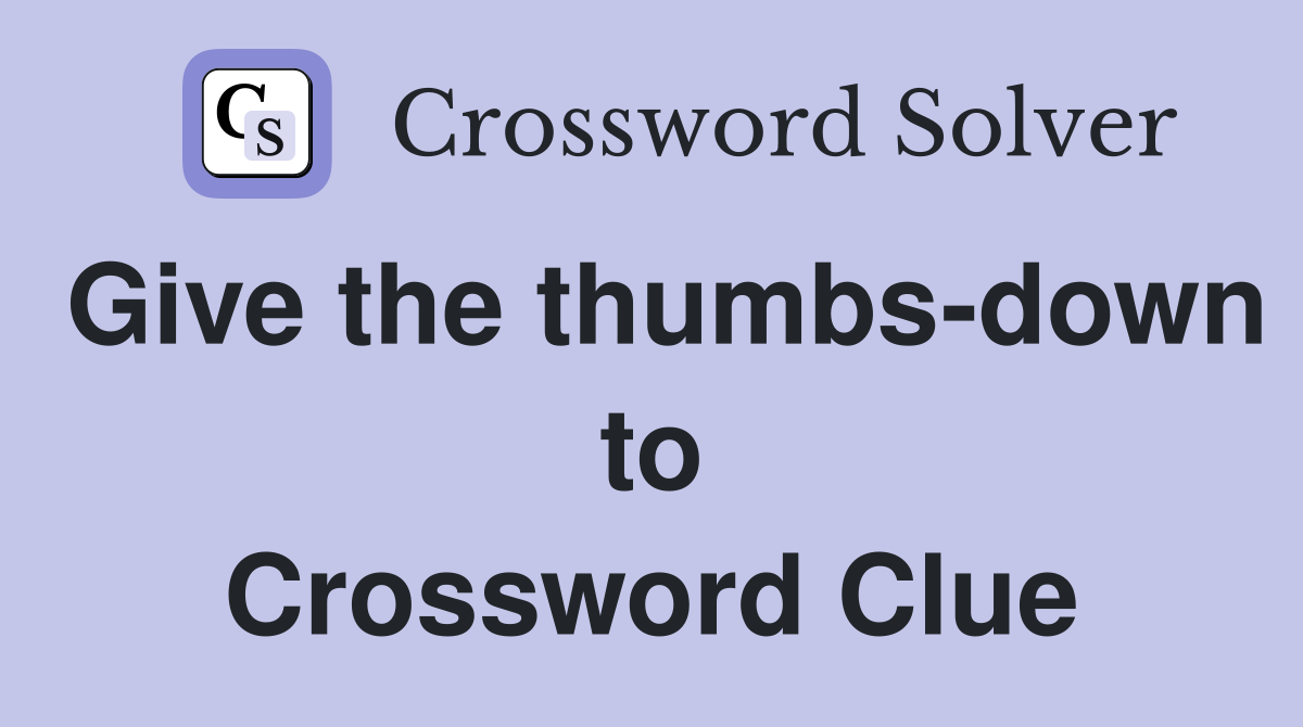 Give the thumbs-down to Crossword Clue