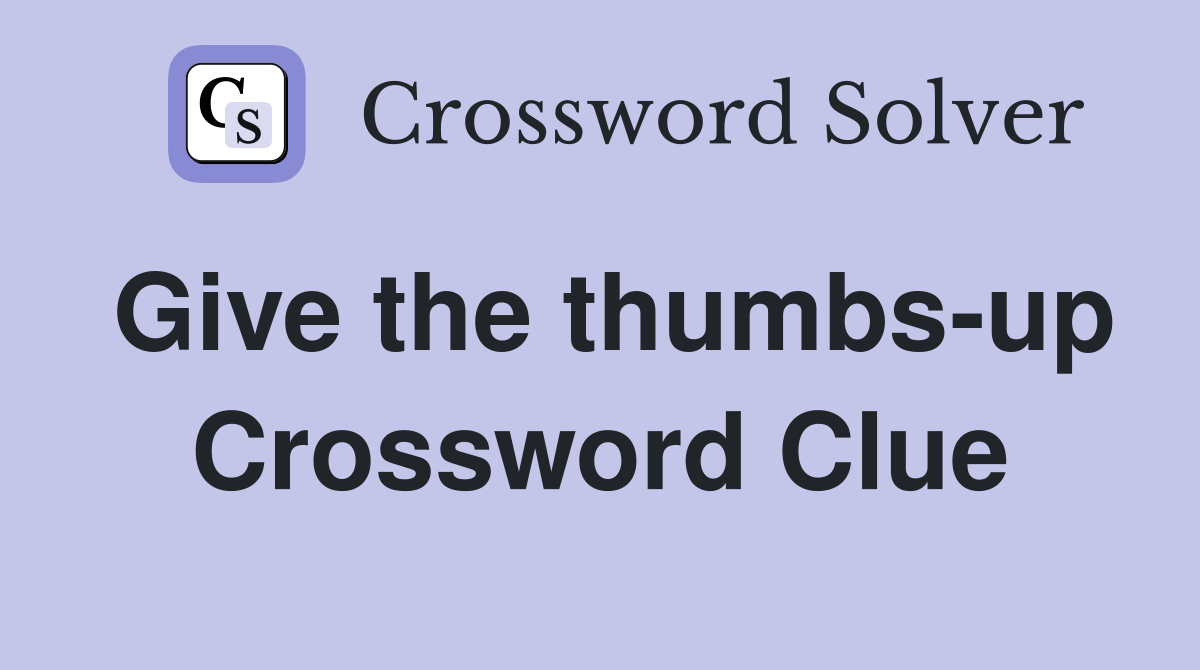 Give the thumbs-up Crossword Clue