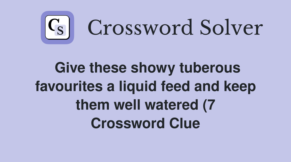 Give these showy tuberous favourites a liquid feed and keep them well Give these showy tuberous favourites a liquid feed and keep them well