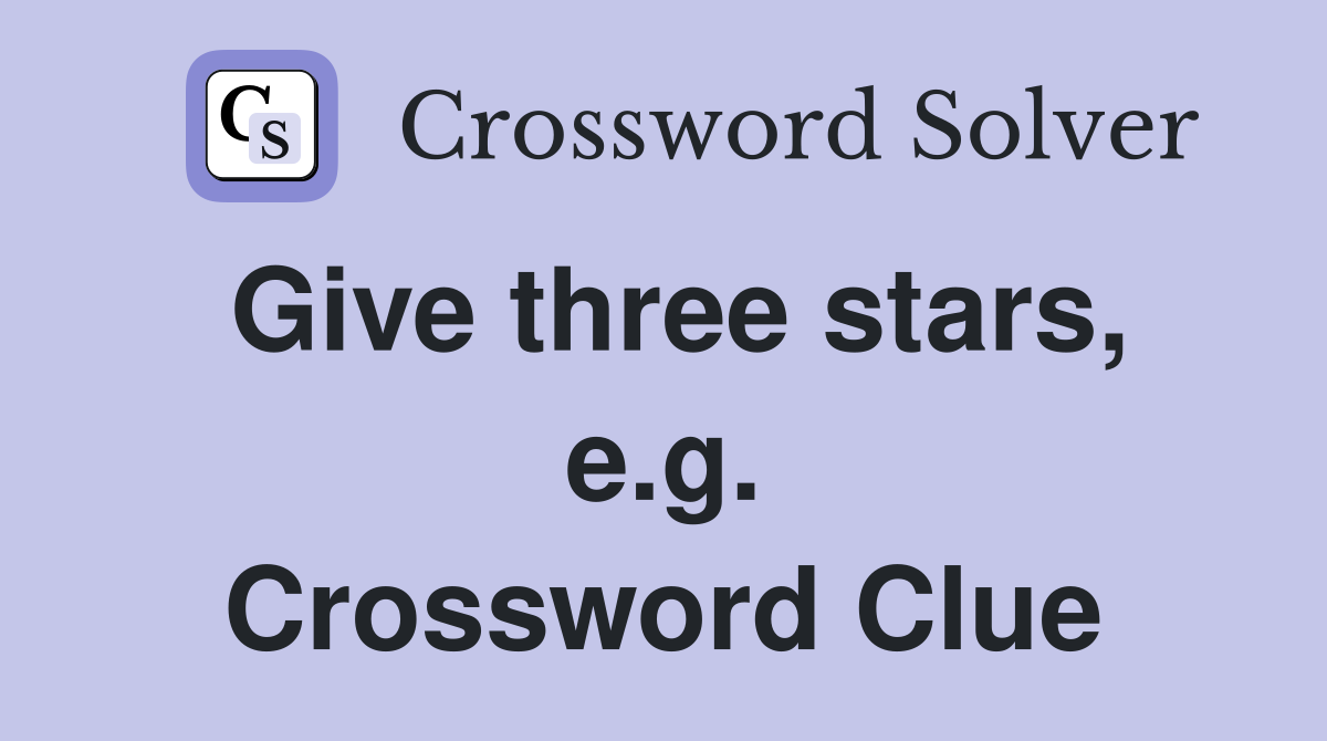 Give three stars, e.g. Crossword Clue