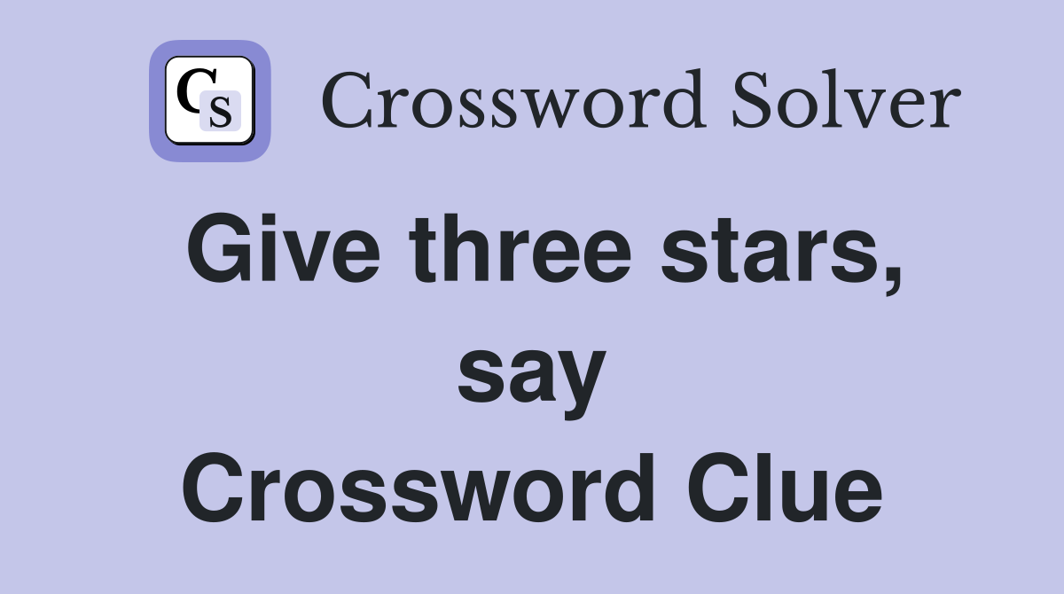 Give three stars, say Crossword Clue