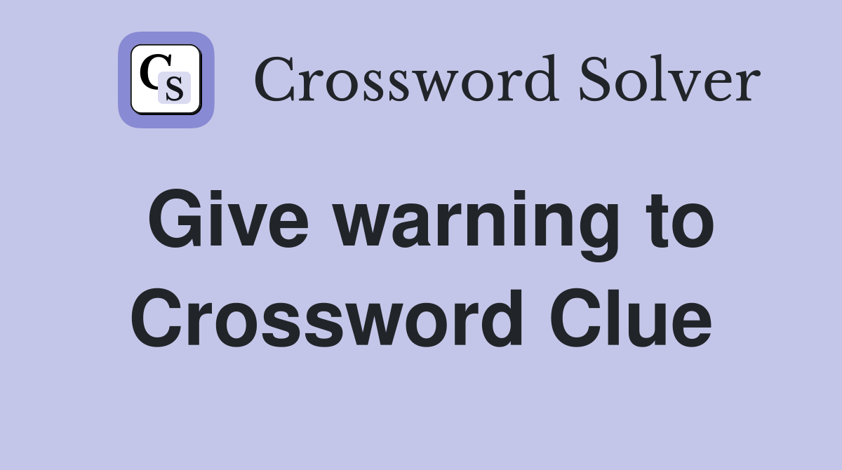 Give warning to Crossword Clue