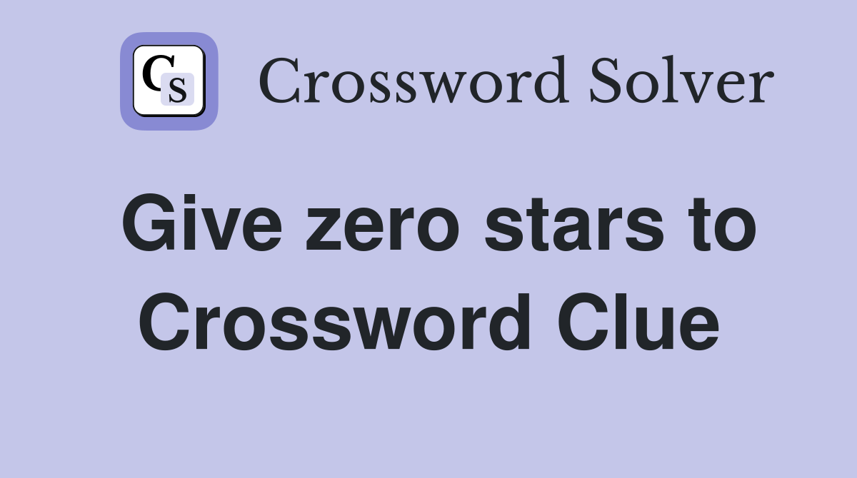 Give zero stars to Crossword Clue