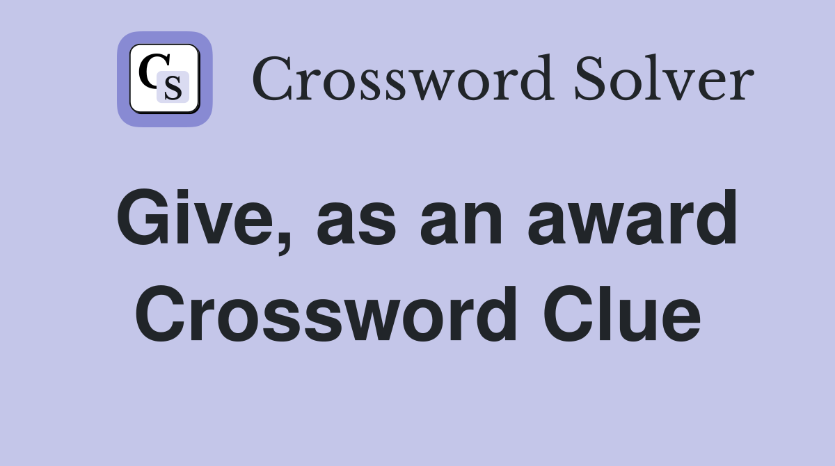 Give, as an award Crossword Clue