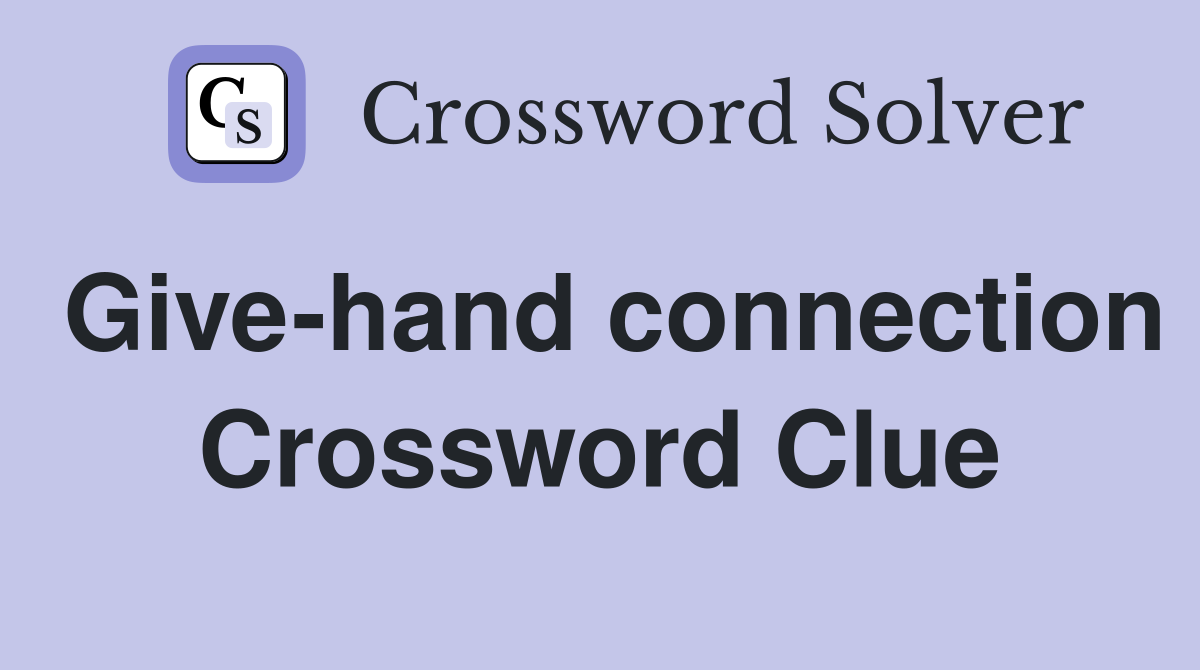 Give-hand connection Crossword Clue