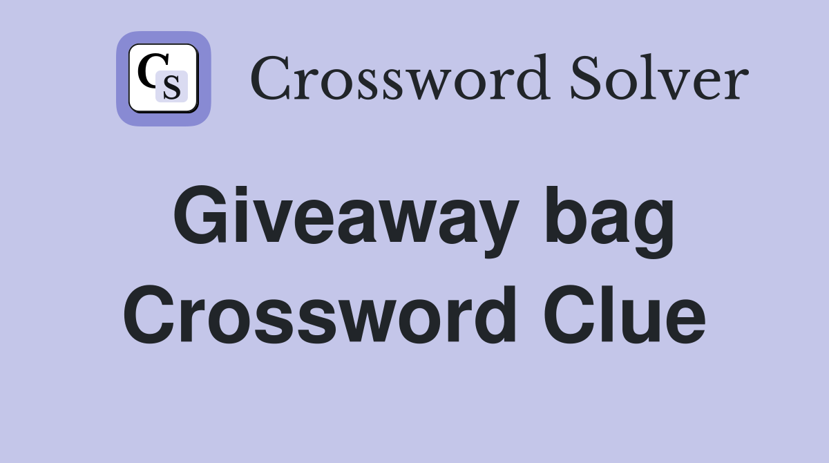 Giveaway bag Crossword Clue
