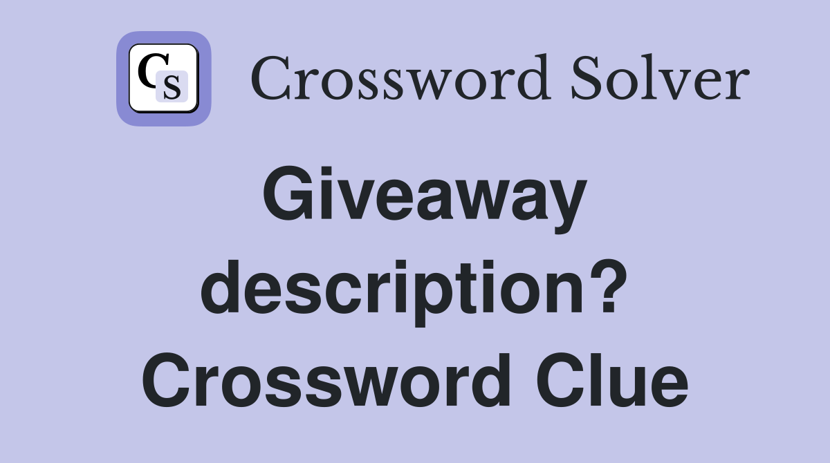 Giveaway description? Crossword Clue