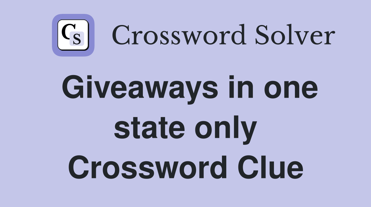 Giveaways in one state only Crossword Clue