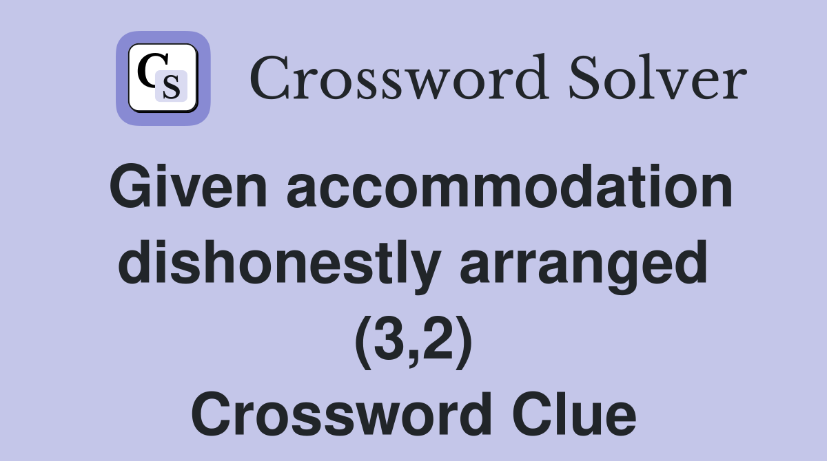 Given accommodation dishonestly arranged (3,2) Crossword Clue