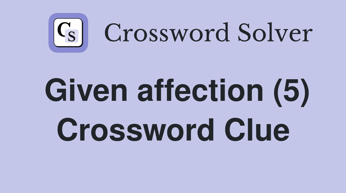 Given affection (5) Crossword Clue