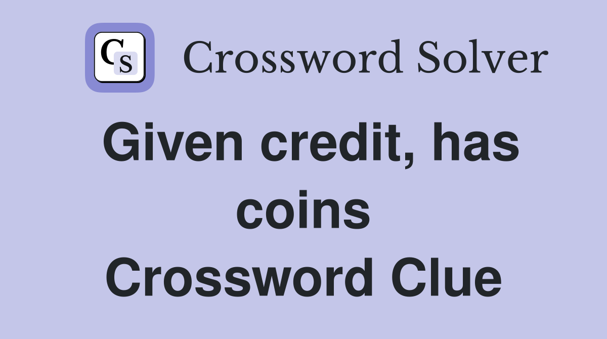Given credit, has coins Crossword Clue