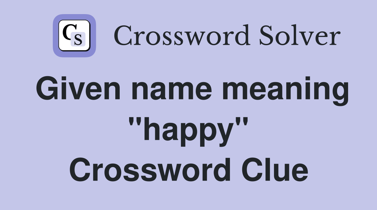 Given name meaning "happy" Crossword Clue