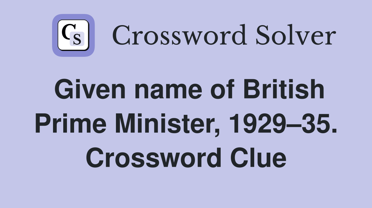 Given name of British Prime Minister, 1929–35. Crossword Clue