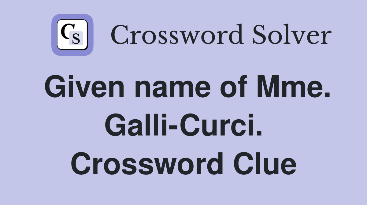 Given name of Mme. Galli-Curci. Crossword Clue