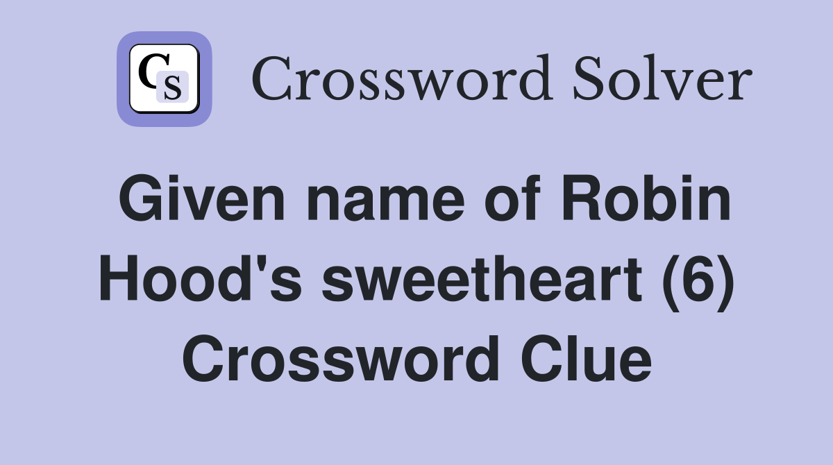 Given name of Robin Hood's sweetheart (6) Crossword Clue