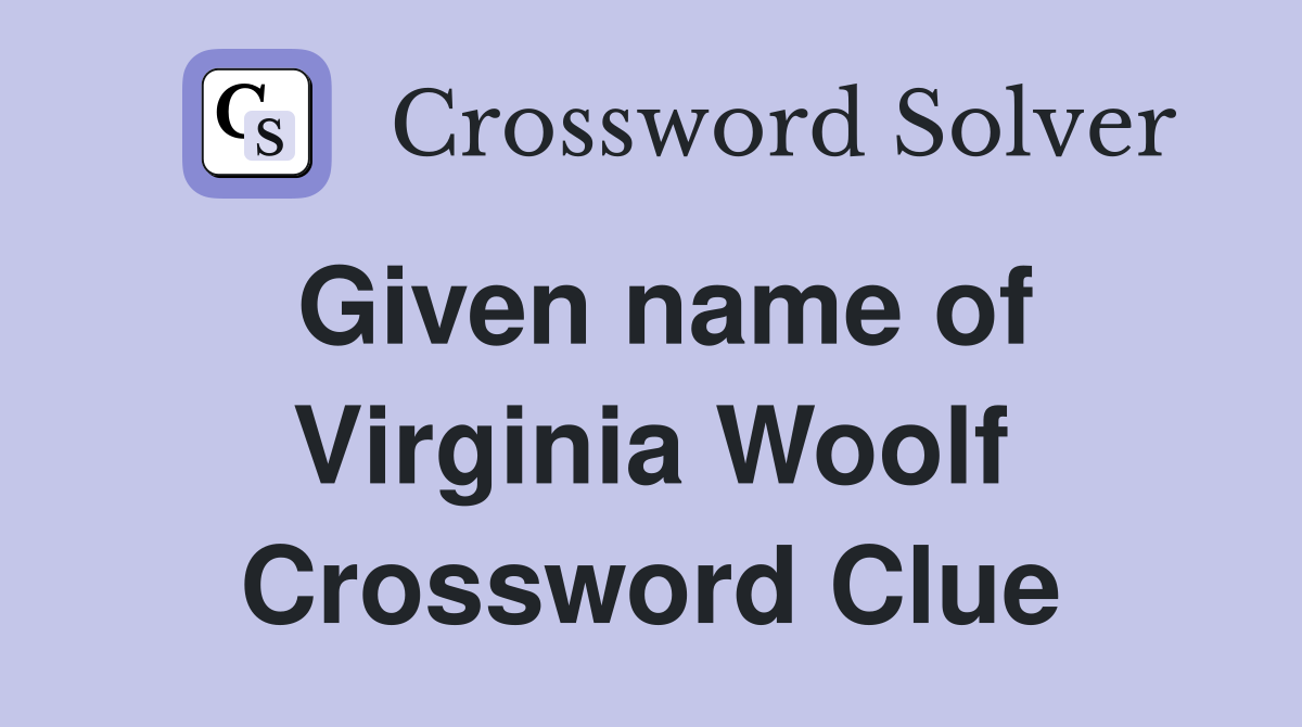 Given name of Virginia Woolf Crossword Clue