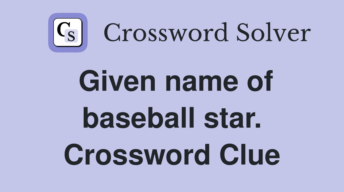 Given name of baseball star. Crossword Clue