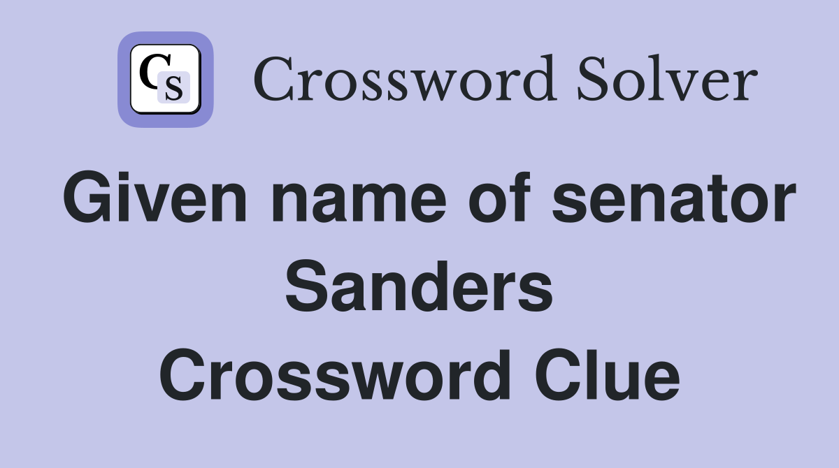 Given name of senator Sanders Crossword Clue